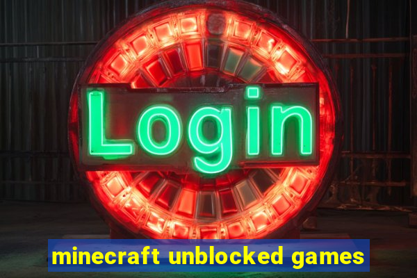 minecraft unblocked games